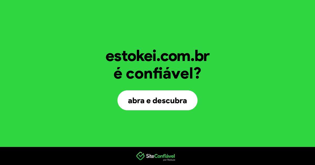 O site estokei.com.br é confiável?