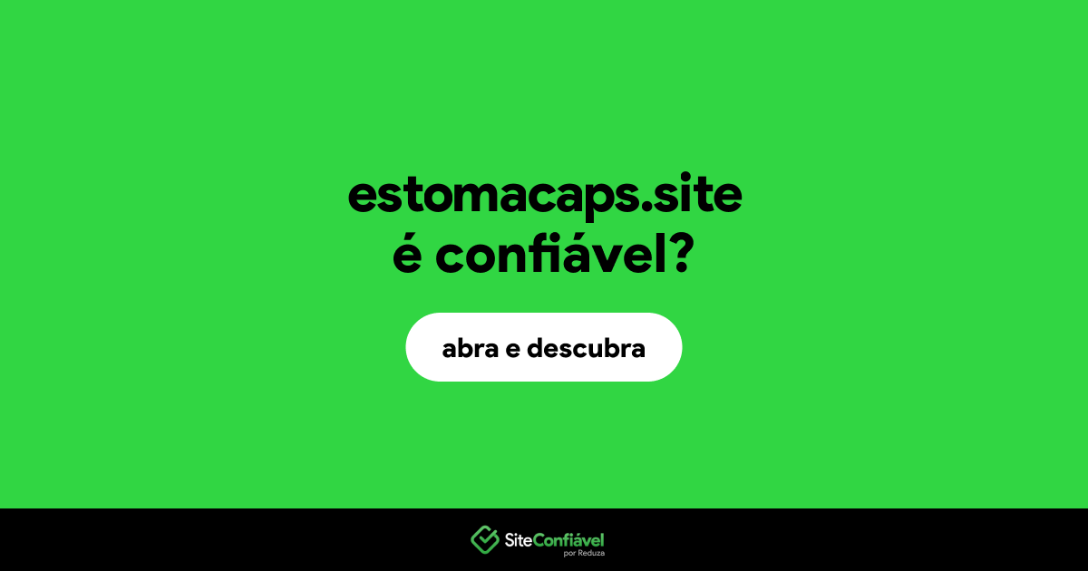 O site estomacaps.site é confiável?
