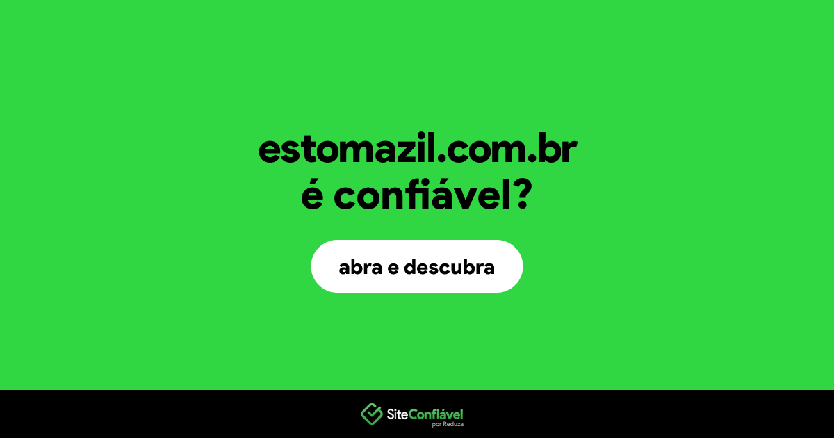 O site estomazil.com.br é confiável?