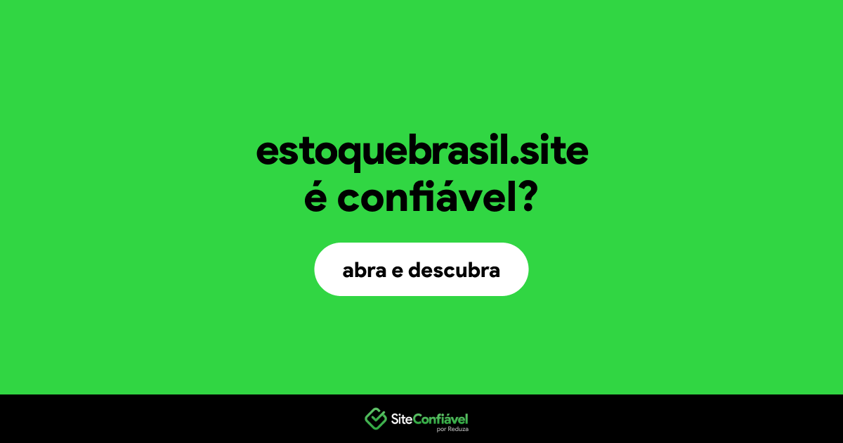 O site estoquebrasil.site é confiável?