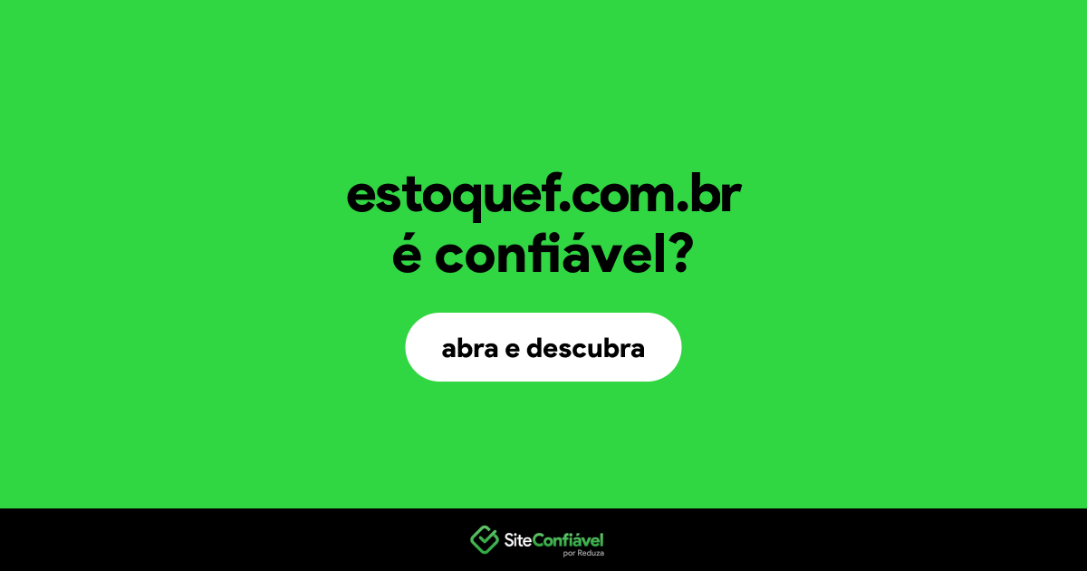 O site estoquef.com.br é confiável?