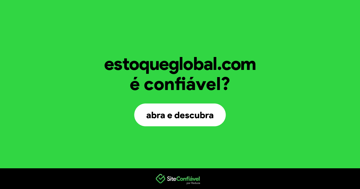 O site estoqueglobal.com é confiável?