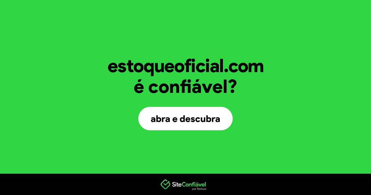 O site estoqueoficial.com é confiável?
