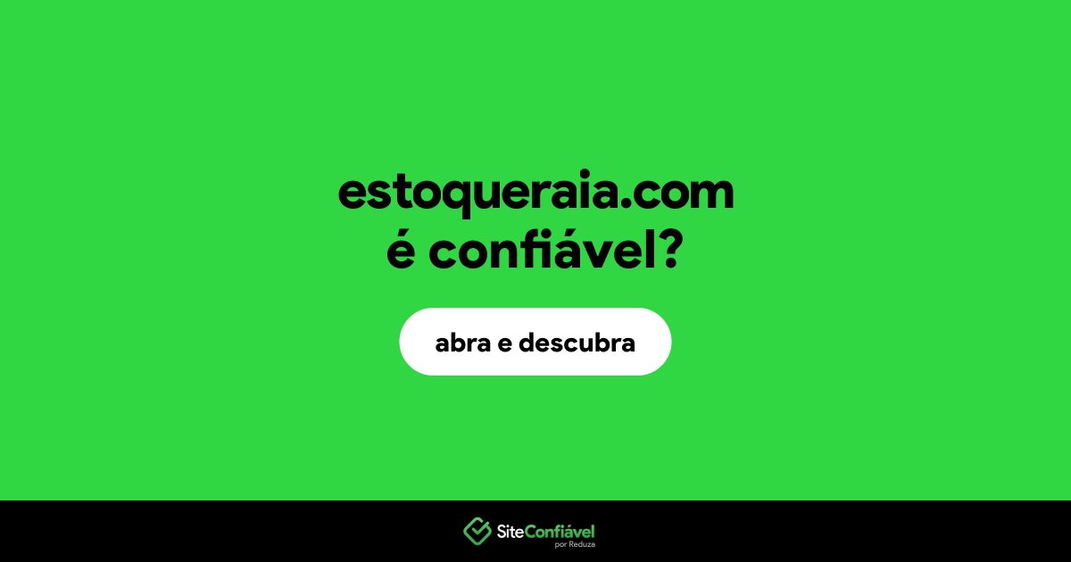 O site estoqueraia.com é confiável?