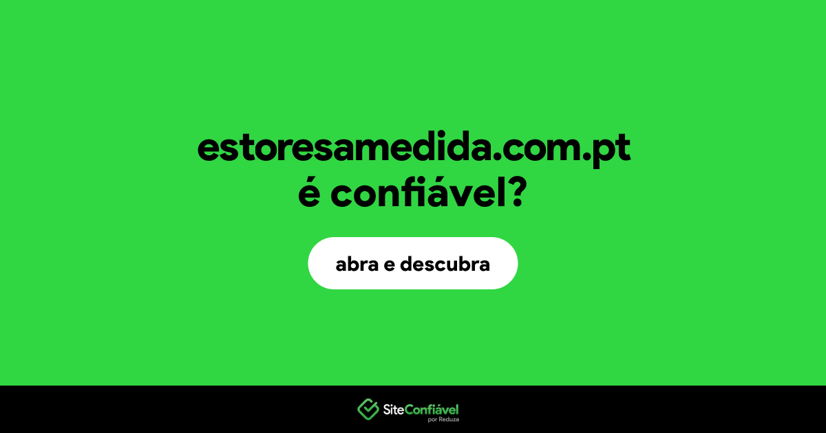 O site estoresamedida.com.pt é confiável?