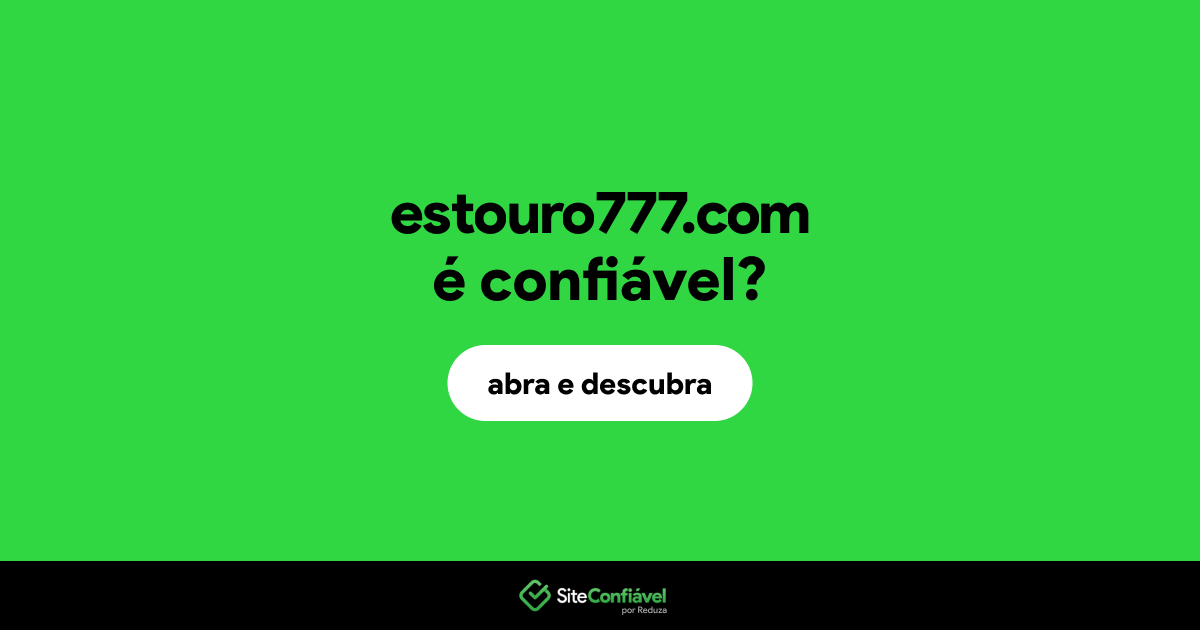 O site estouro777.com é confiável?