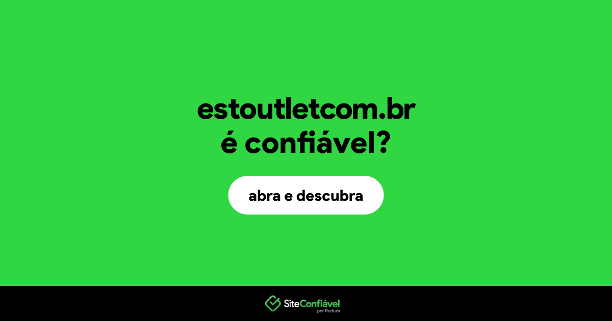 O site estoutletcom.br é confiável?
