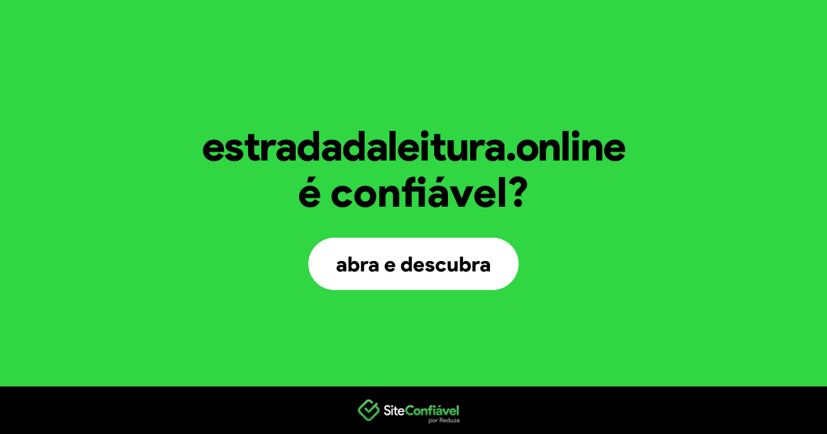O site estradadaleitura.online é confiável?