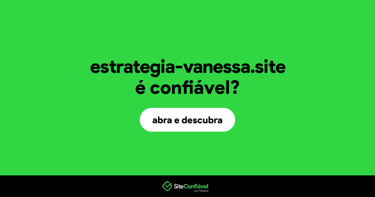 O site estrategia-vanessa.site é confiável?
