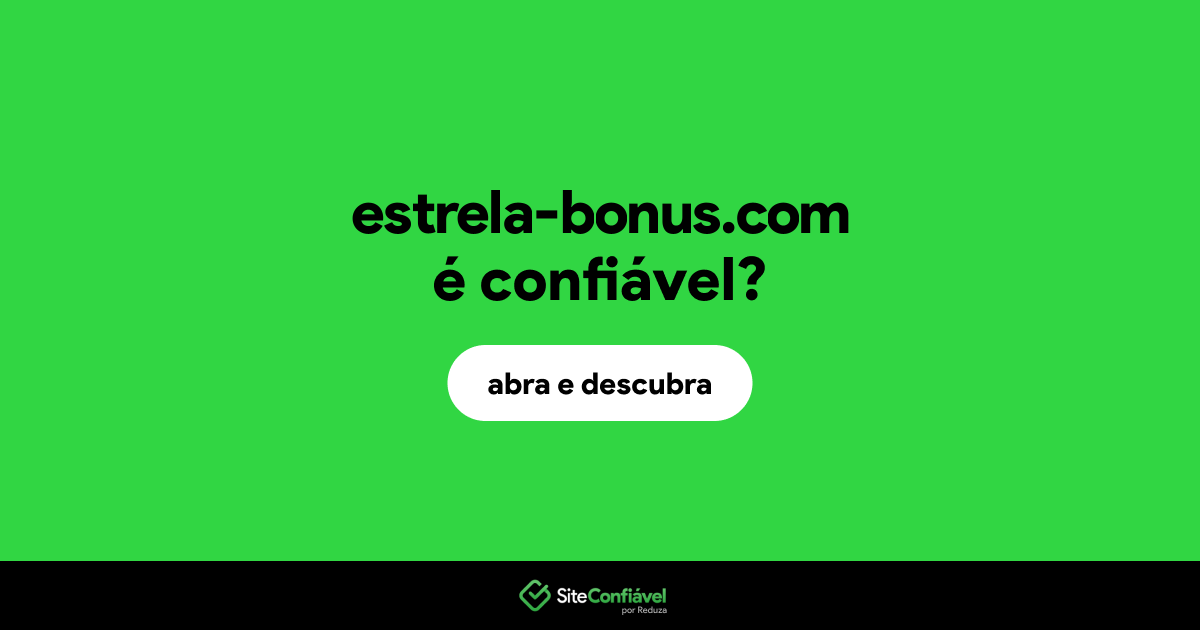 O site estrela-bonus.com é confiável?