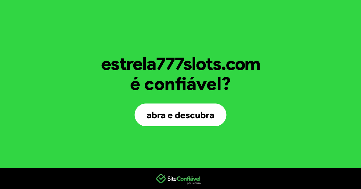 O site estrela777slots.com é confiável?