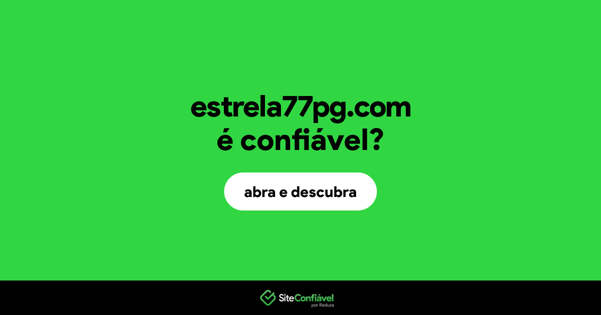 O site estrela77pg.com é confiável?