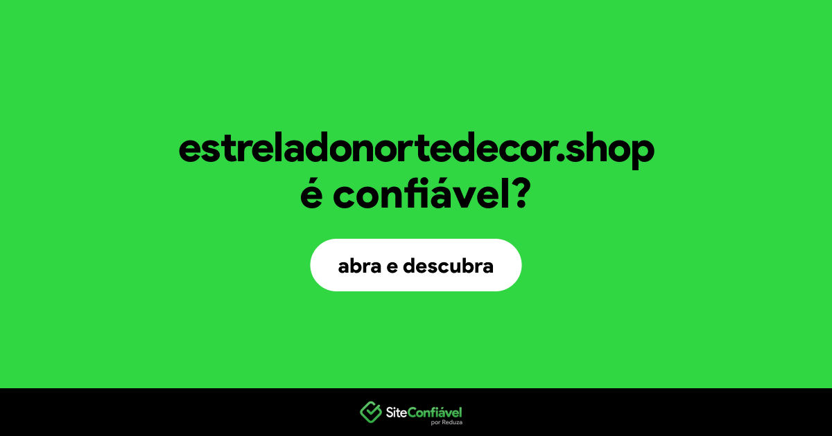 O site estreladonortedecor.shop é confiável?