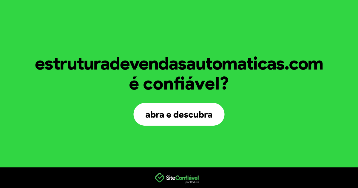 O site estruturadevendasautomaticas.com é confiável?