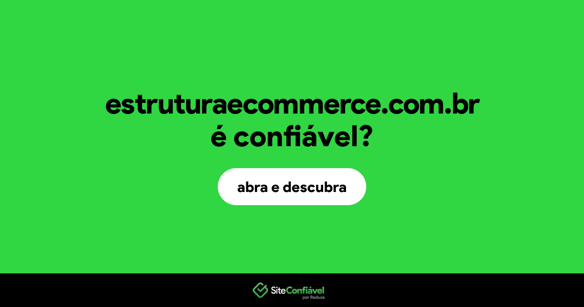 O site estruturaecommerce.com.br é confiável?