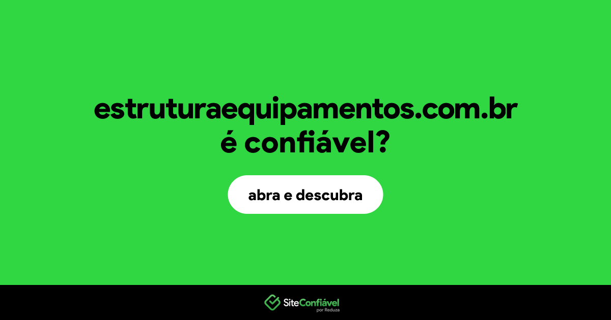 O site estruturaequipamentos.com.br é confiável?