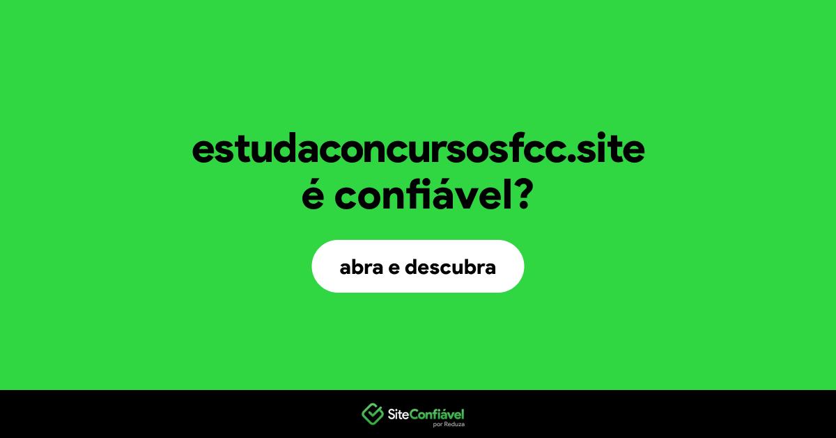O site estudaconcursosfcc.site é confiável?