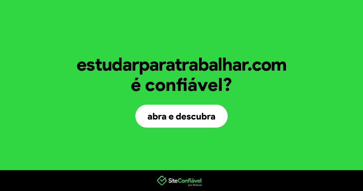 O site estudarparatrabalhar.com é confiável?