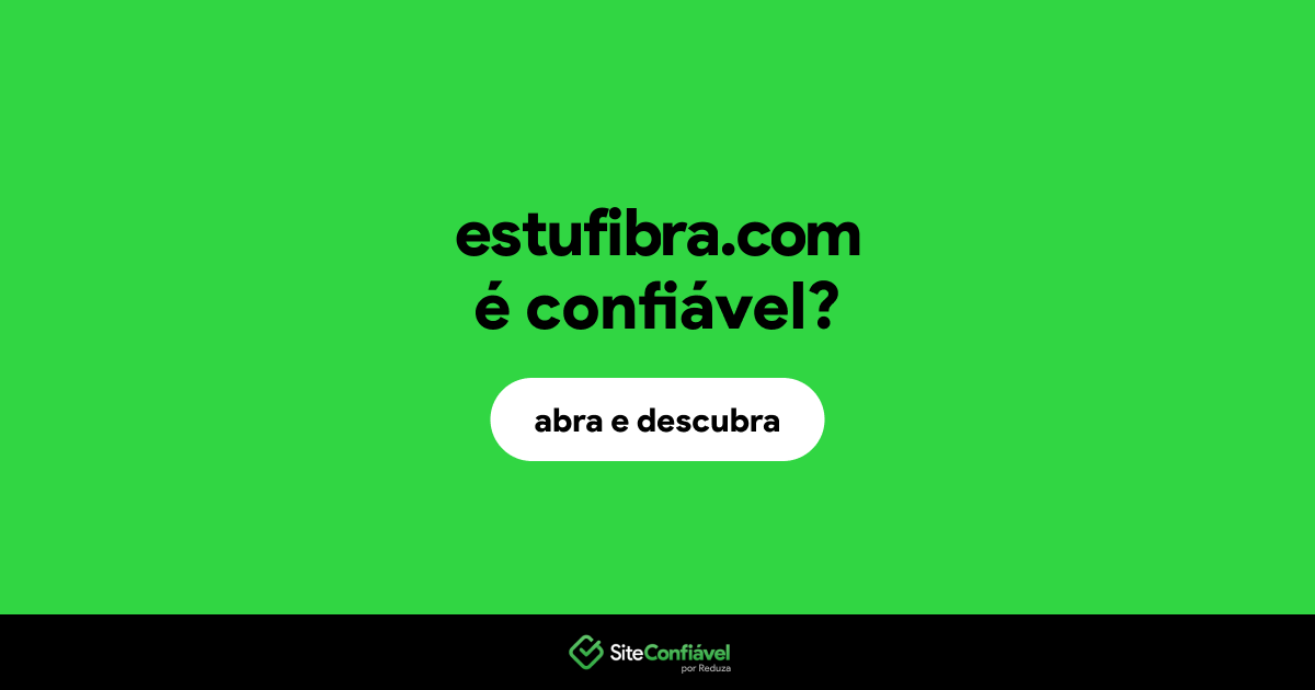 O site estufibra.com é confiável?