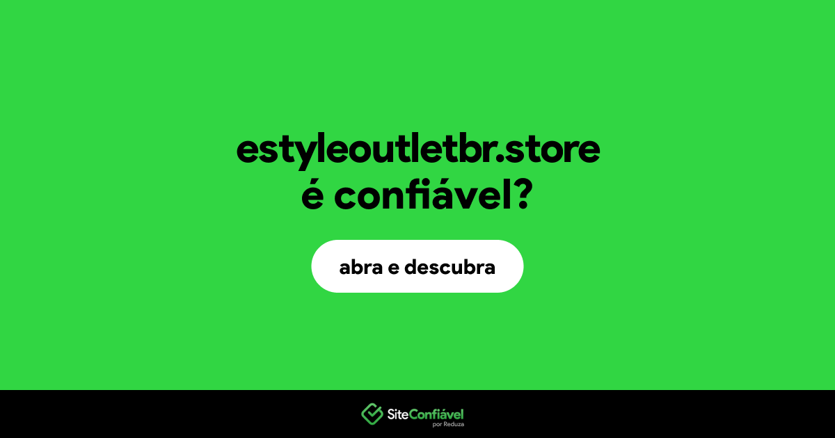 O site estyleoutletbr.store é confiável?