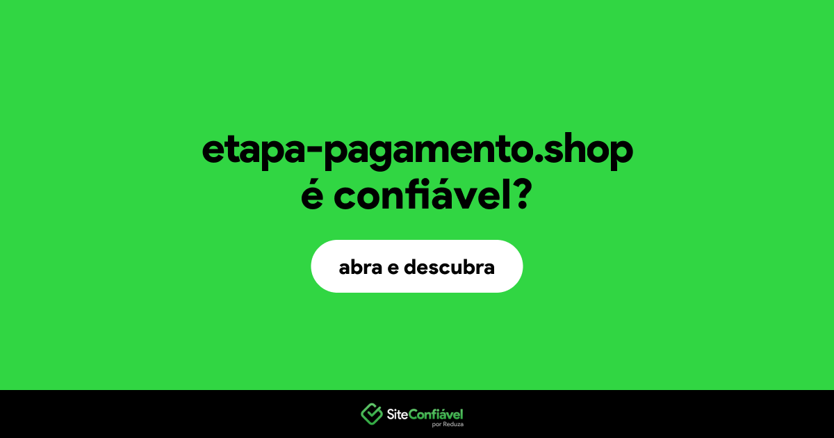 O site etapa-pagamento.shop é confiável?