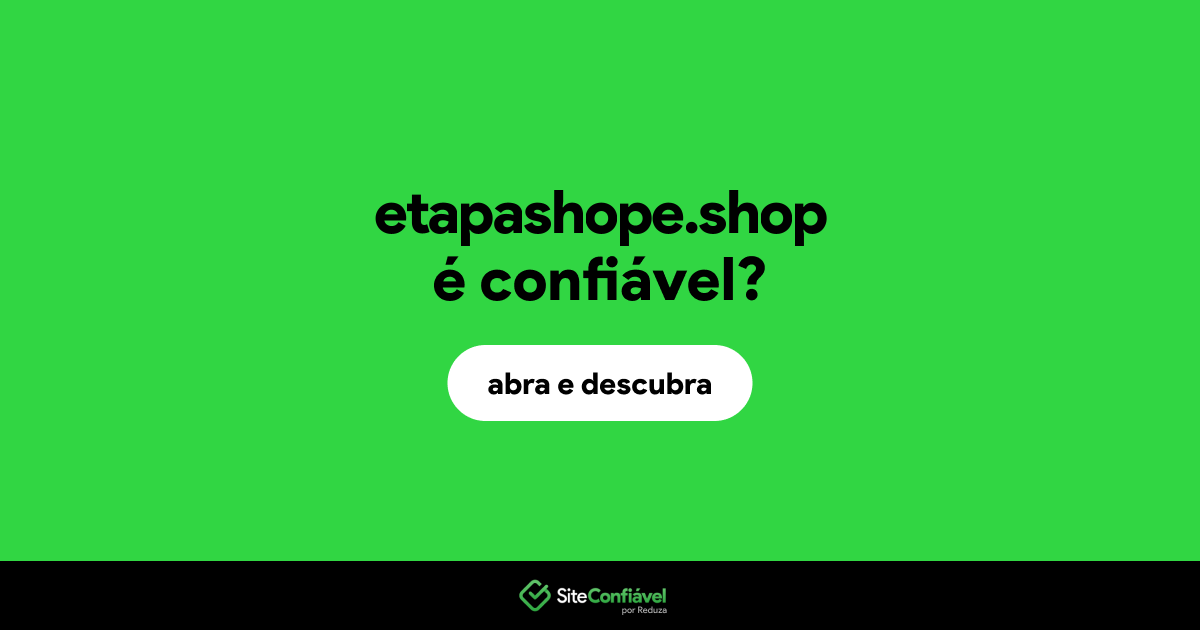 O site etapashope.shop é confiável?