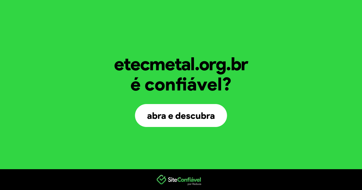 O site etecmetal.org.br é confiável?