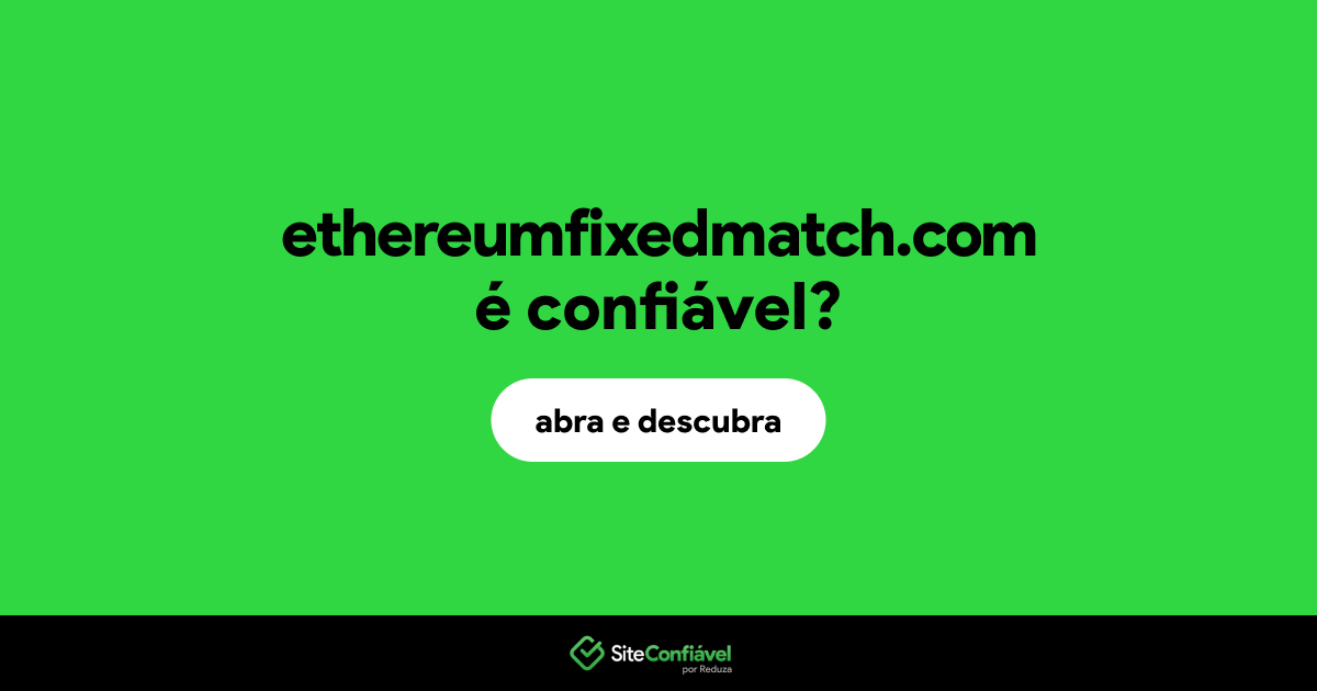 O site ethereumfixedmatch.com é confiável?