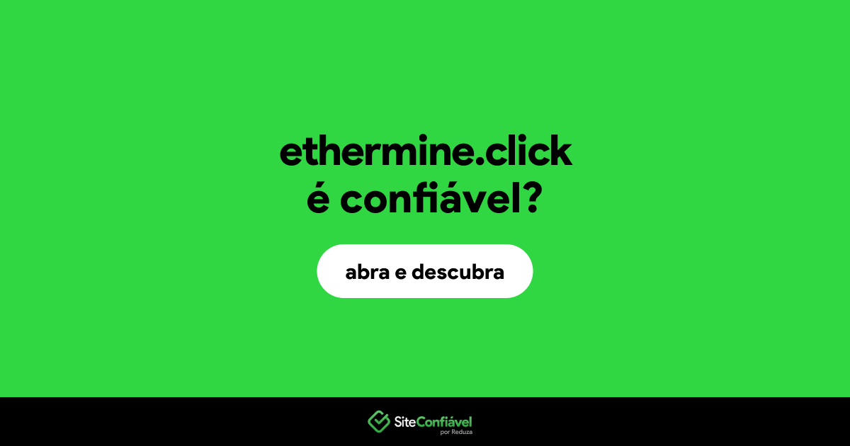O site ethermine.click é confiável?