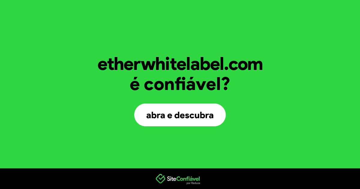 O site etherwhitelabel.com é confiável?