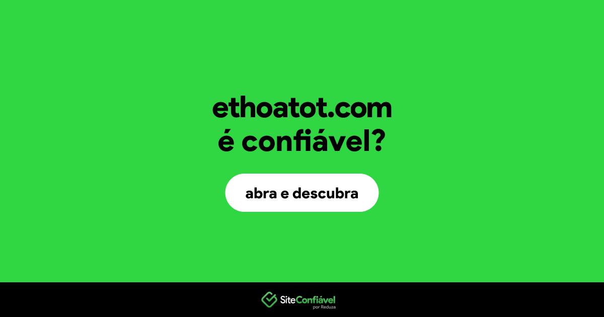 O site ethoatot.com é confiável?