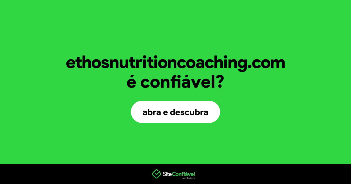 O site ethosnutritioncoaching.com é confiável?