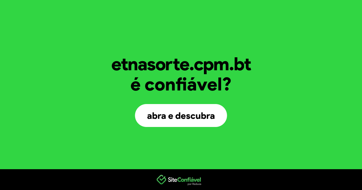 O site etnasorte.cpm.bt é confiável?