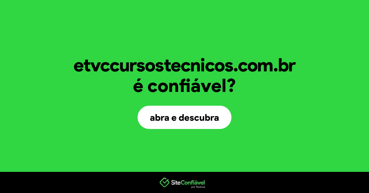 O site etvccursostecnicos.com.br é confiável?