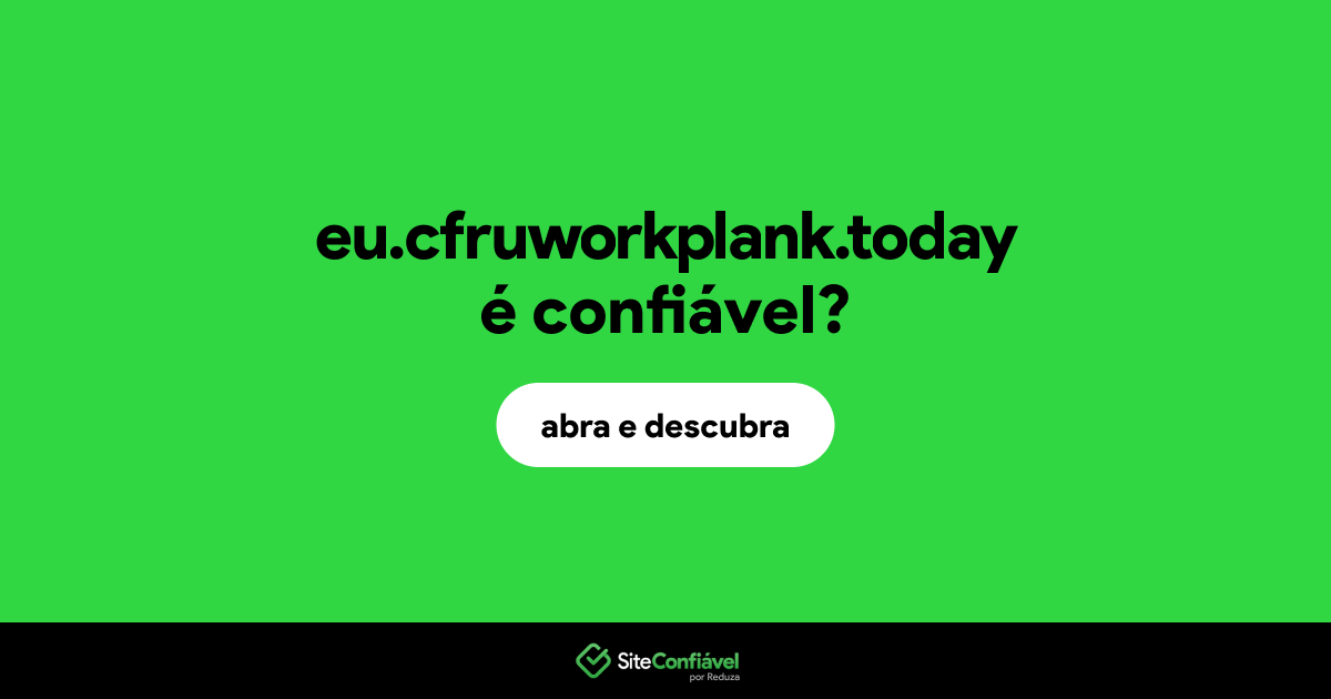 O site eu.cfruworkplank.today é confiável?