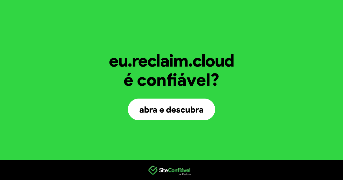 O site eu.reclaim.cloud é confiável?
