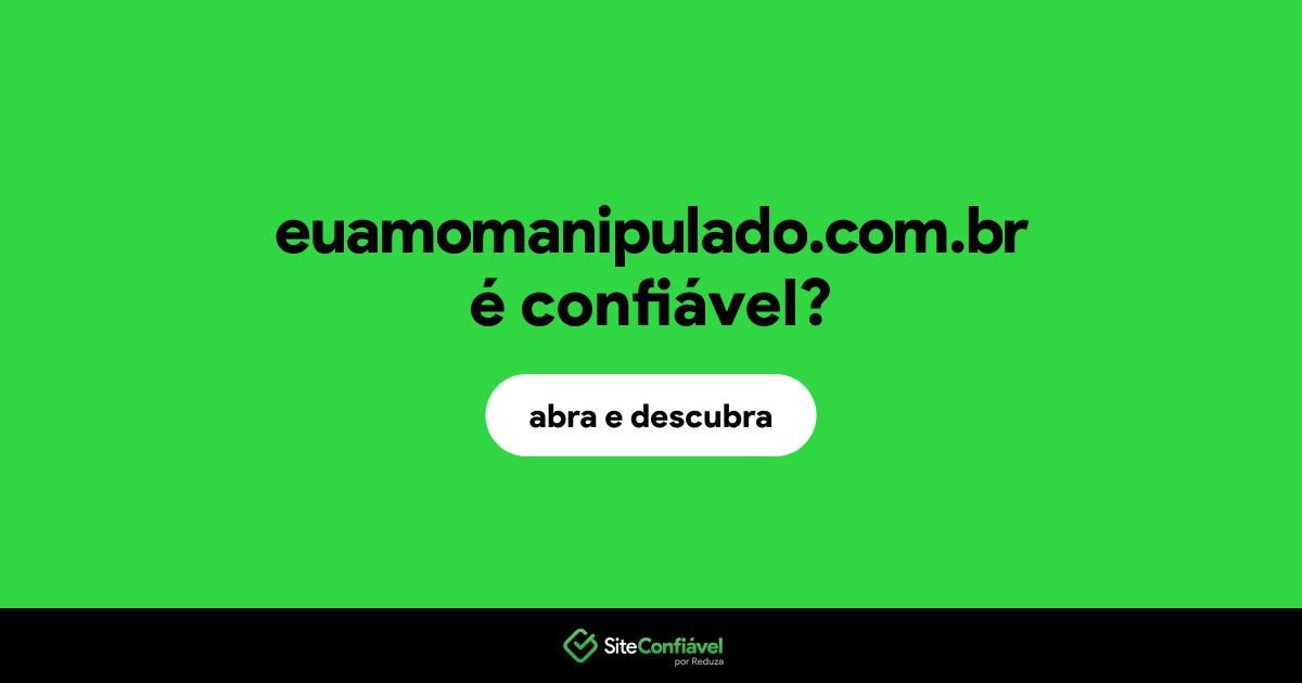 O site euamomanipulado.com.br é confiável?