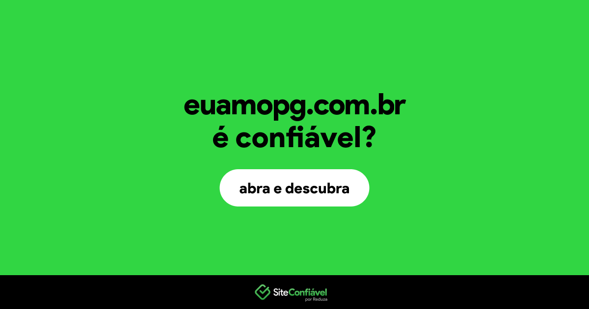 O site euamopg.com.br é confiável?