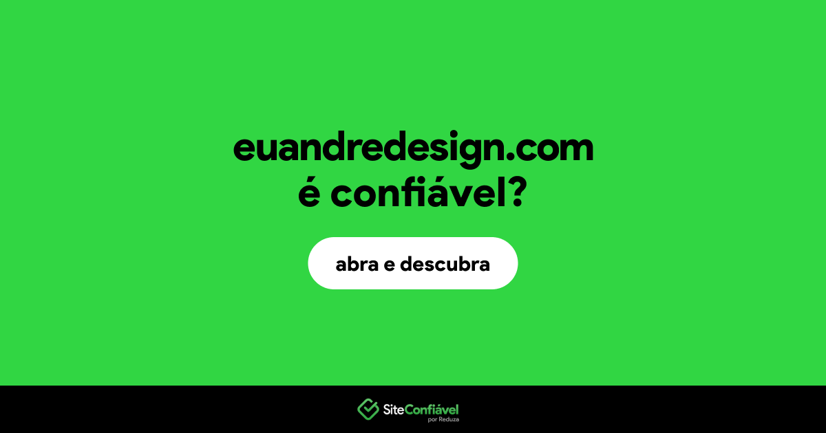 O site euandredesign.com é confiável?