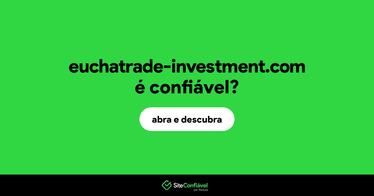 O site euchatrade-investment.com é confiável?