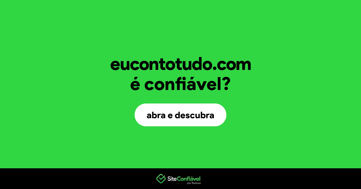 O site eucontotudo.com é confiável?