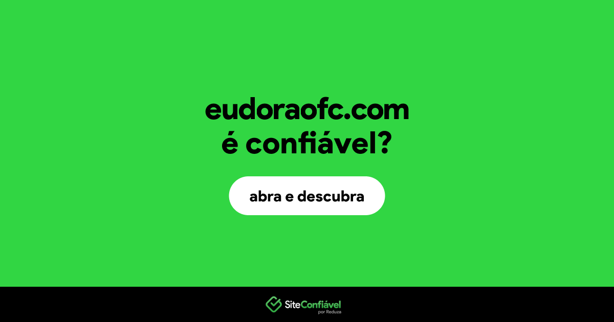 O site eudoraofc.com é confiável?