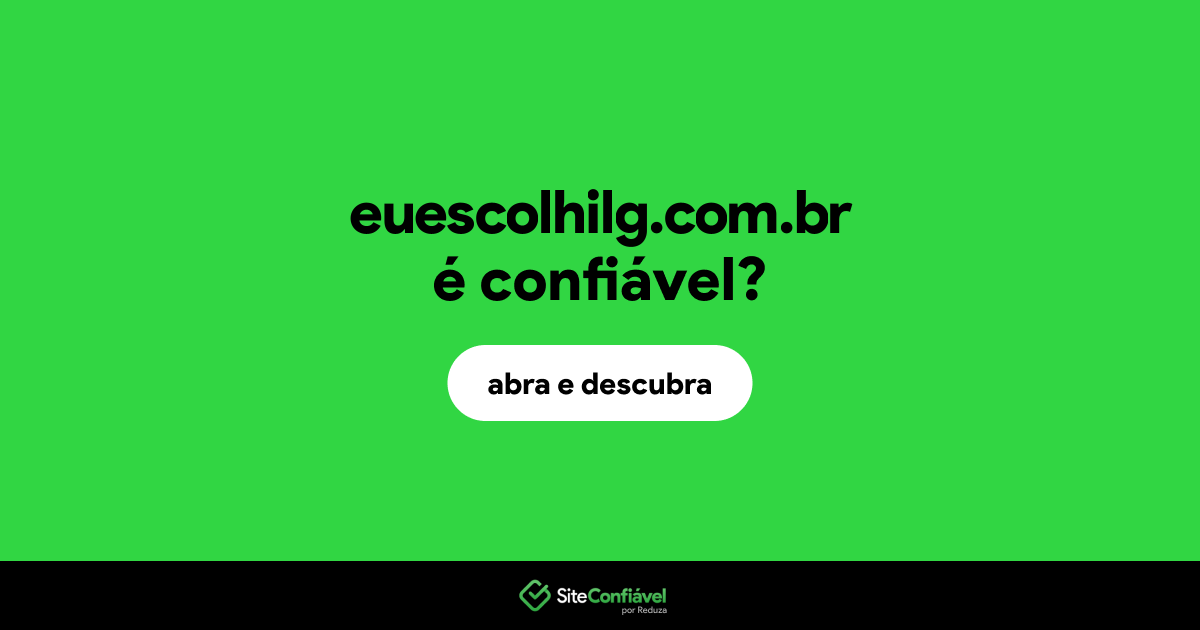 O site euescolhilg.com.br é confiável?