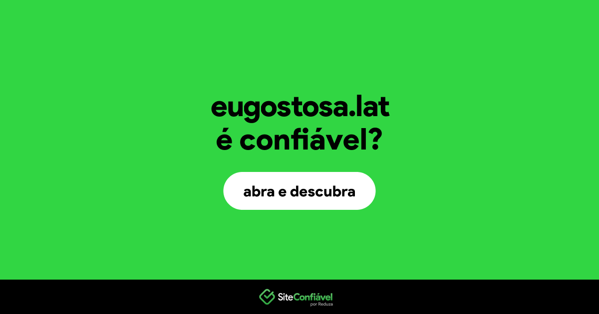 O site eugostosa.lat é confiável?