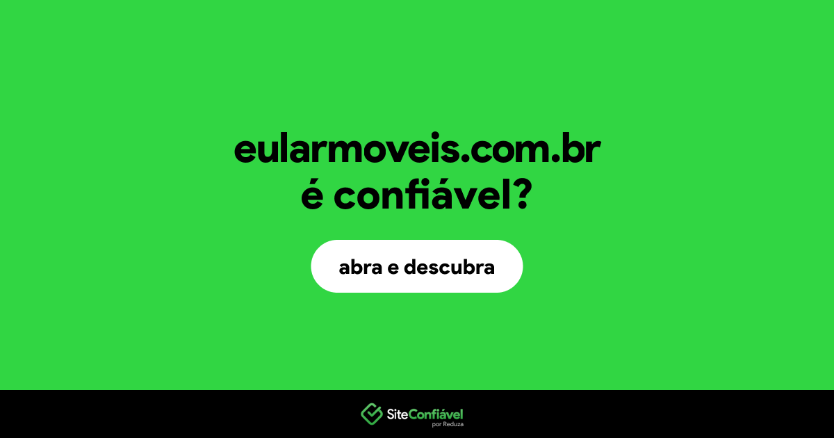 O site eularmoveis.com.br é confiável?