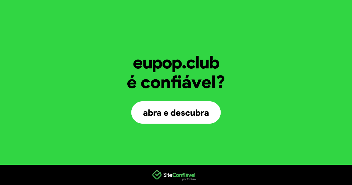 O site eupop.club é confiável?