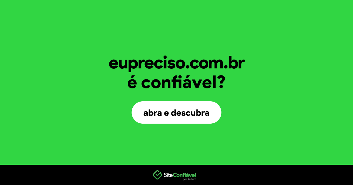O site eupreciso.com.br é confiável?