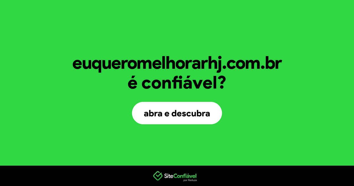 O site euqueromelhorarhj.com.br é confiável?