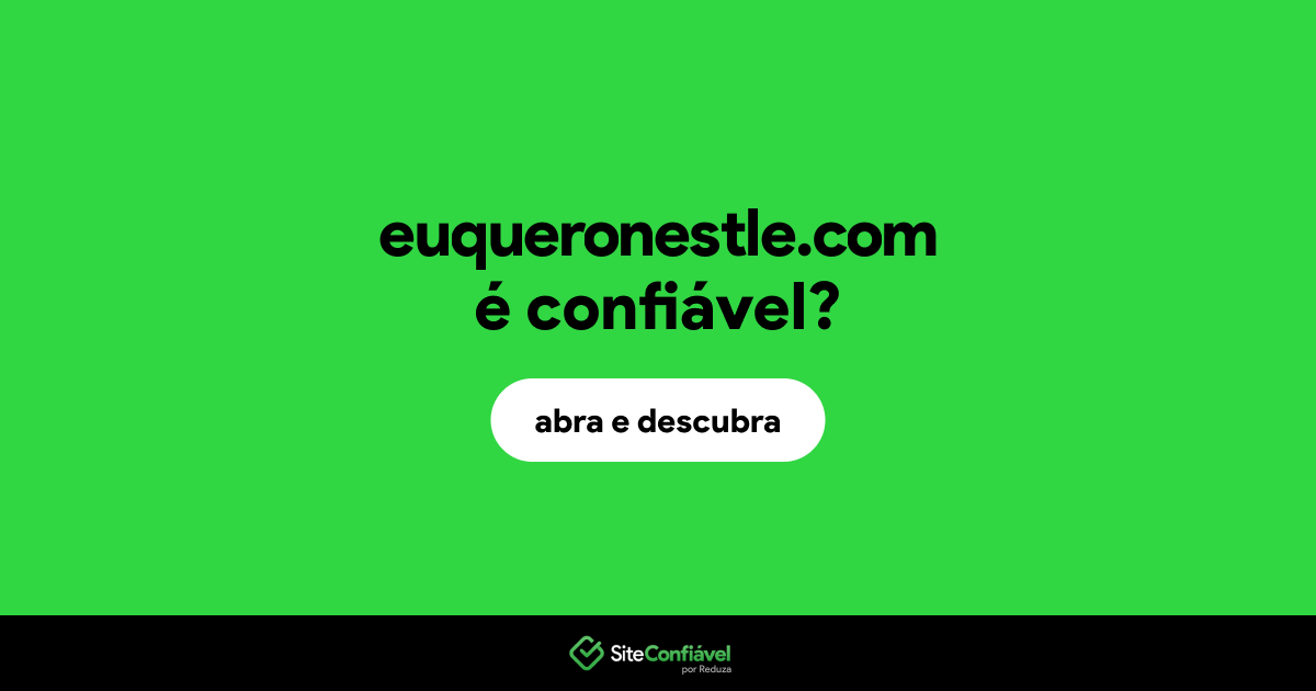 O site euqueronestle.com é confiável?