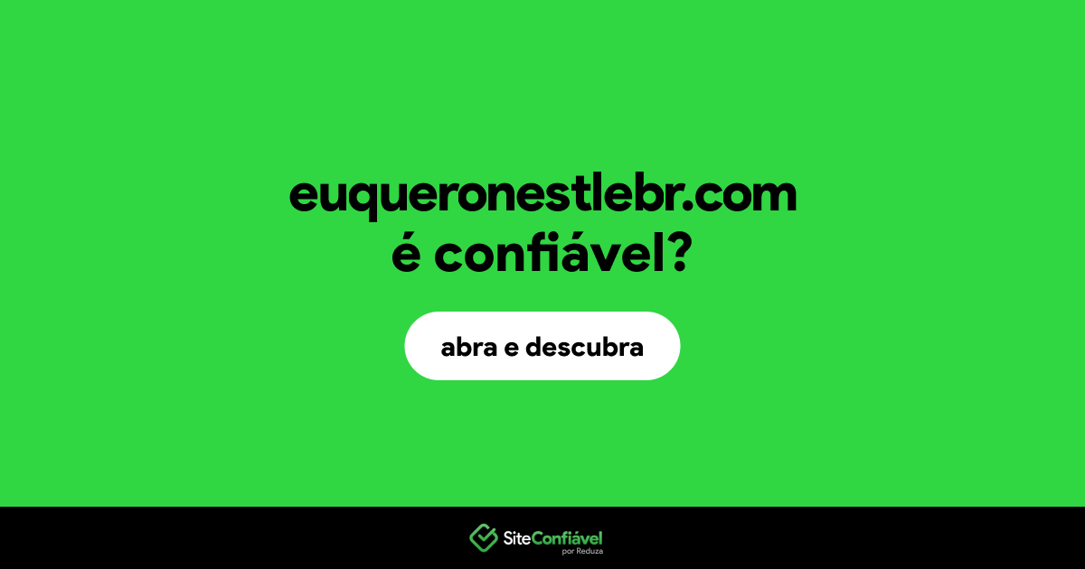 O site euqueronestlebr.com é confiável?